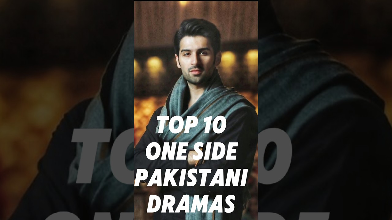 Top 10 Pakistani One-Sided Love Dramas ❤️