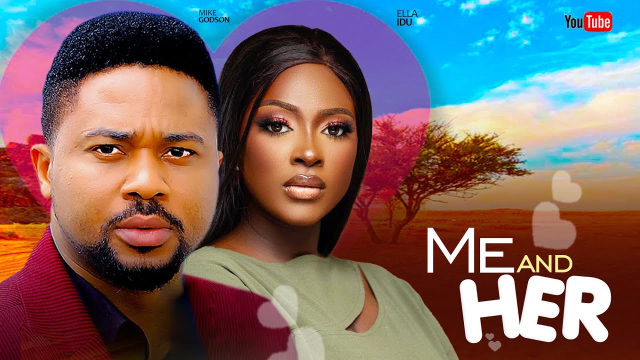 Watch 'Me and Her' Full Nollywood Movie 2024 | Mike Godson & Ella Idu π¬