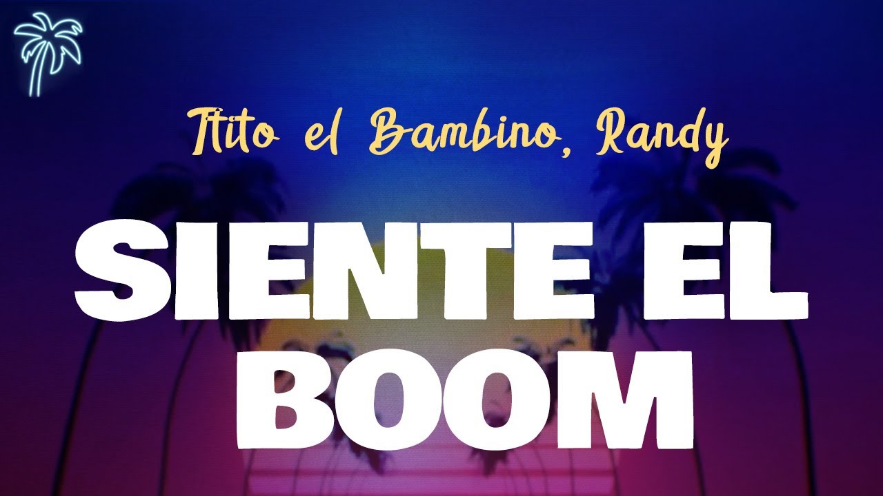Tito el Bambino & Randy - Siente el Boom (Lyrics) 🎶