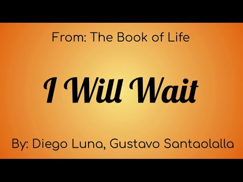 I Will Wait Lyrics from The Book of Life 🎶