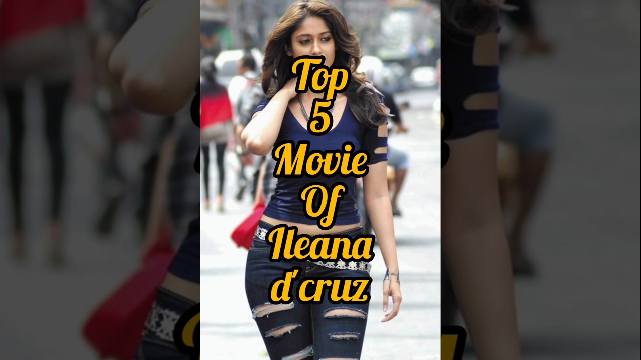 top 5 Top 5 Must-Watch Movies of Ileana D'Cruz 🎬