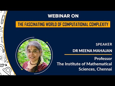 "The Fascinating World of Computational Complexity" by Dr Meena Mahajan, Professor, IMSc, Chennai