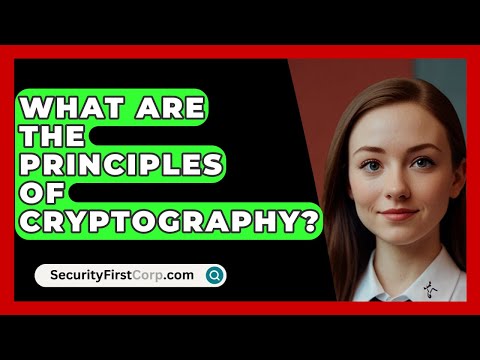What Are The Principles Of Cryptography? - SecurityFirstCorp.com