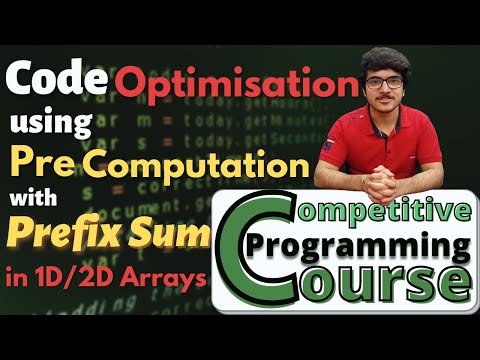 Pre-Computation using Prefix Sum in 1D/2D Arrays | Competitive Programming Course | EP 13