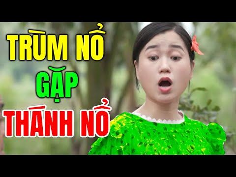 Hài 2024 Hay Nhất | TRÙM NỔ GẶP THÁNH NỔ | Hài Việt Nam Mới Nhất 2024