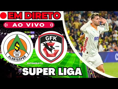 🔴ALANYASPOR X GAZIANTEP ( EM DIRETO ) SUPER LIG LIGA TURQUIA CAMPEONATO TURCO | JOGO AO VIVO