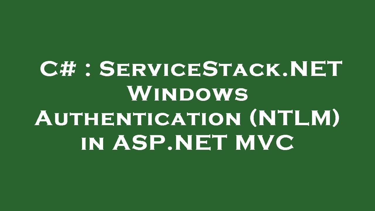 C# : ServiceStack.NET Windows Authentication (NTLM) in ASP.NET MVC