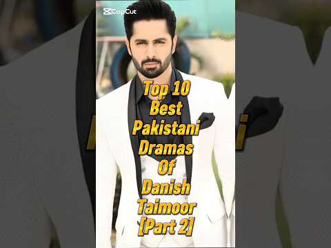 [Part#2]Top 10 Best Pakistani Dramas Of Danish Taimoor| Unforgettable Drama Songs |
