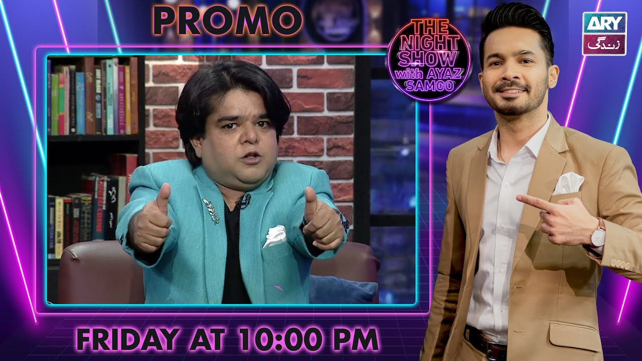 The Night Show with Ayaz Samoo & Danish Maqsood, Fri 10 PM