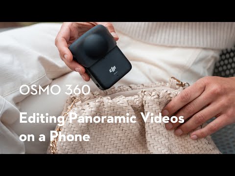 Osmo 360|Editing Panoramic Videos on a Phone