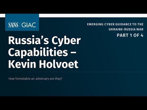 Russia’s Cyber Capabilities – Part 1 of 4 SANS Emerging Cyber Guidance to the Ukraine-Russia War