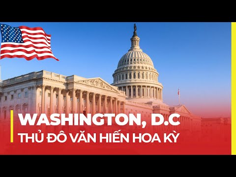 WASHINGTON DC - THỦ ĐÔ VĂN HIẾN CỦA NƯỚC MỸ