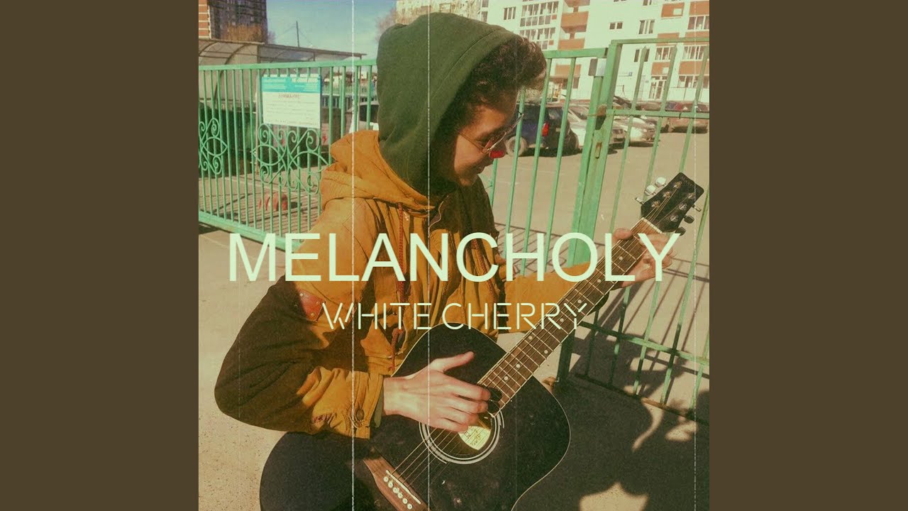 Melancholy by White Cherry 🎶