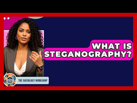What Is Steganography? - The Sociology Workshop