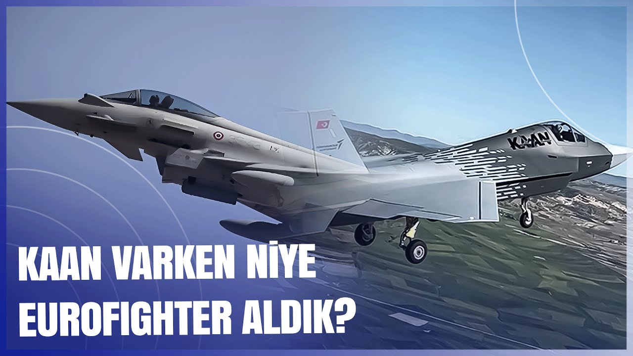 KAAN Varken Niye Eurofighter'ı Aldık İşte Detaylar