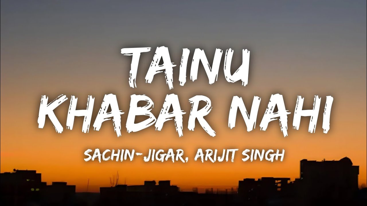 Tainu Khabar Nahi Lyrics | Munjya | Arijit Singh & Sachin-Jigar 🎶
