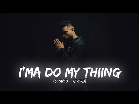I'ma Do My Thiing ( Slowed + Reverb ) - Karan Aujla