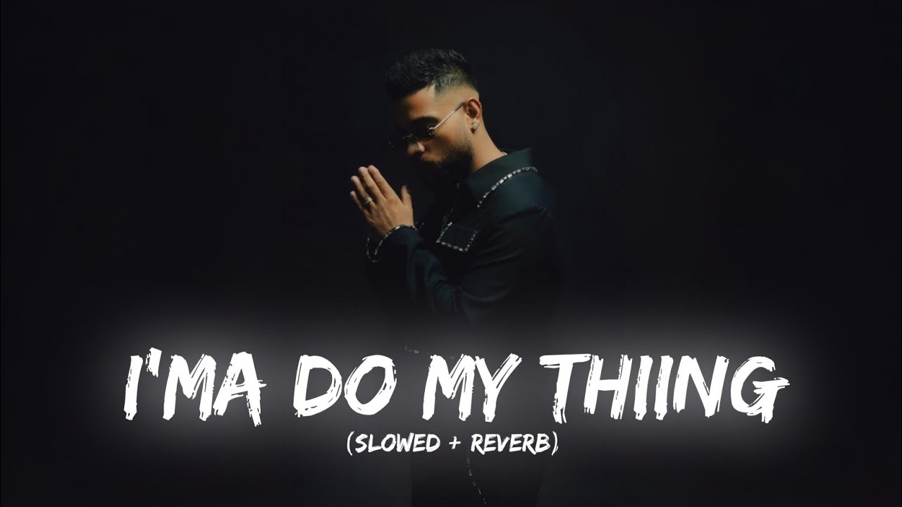 Relaxing Slowed + Reverb Version of Karan Aujla's 'I'ma Do My Thiing' 🎶