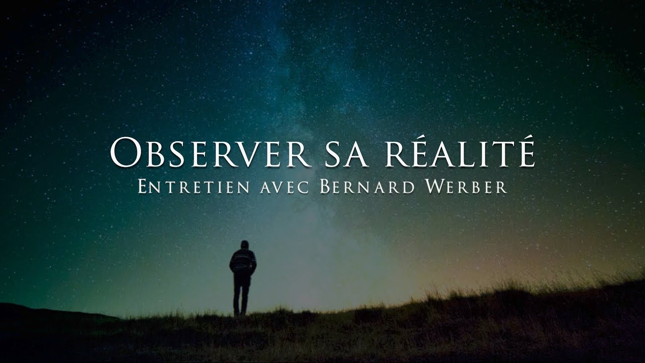 Bernard Werber : Son parcours et sa vision de la réalité