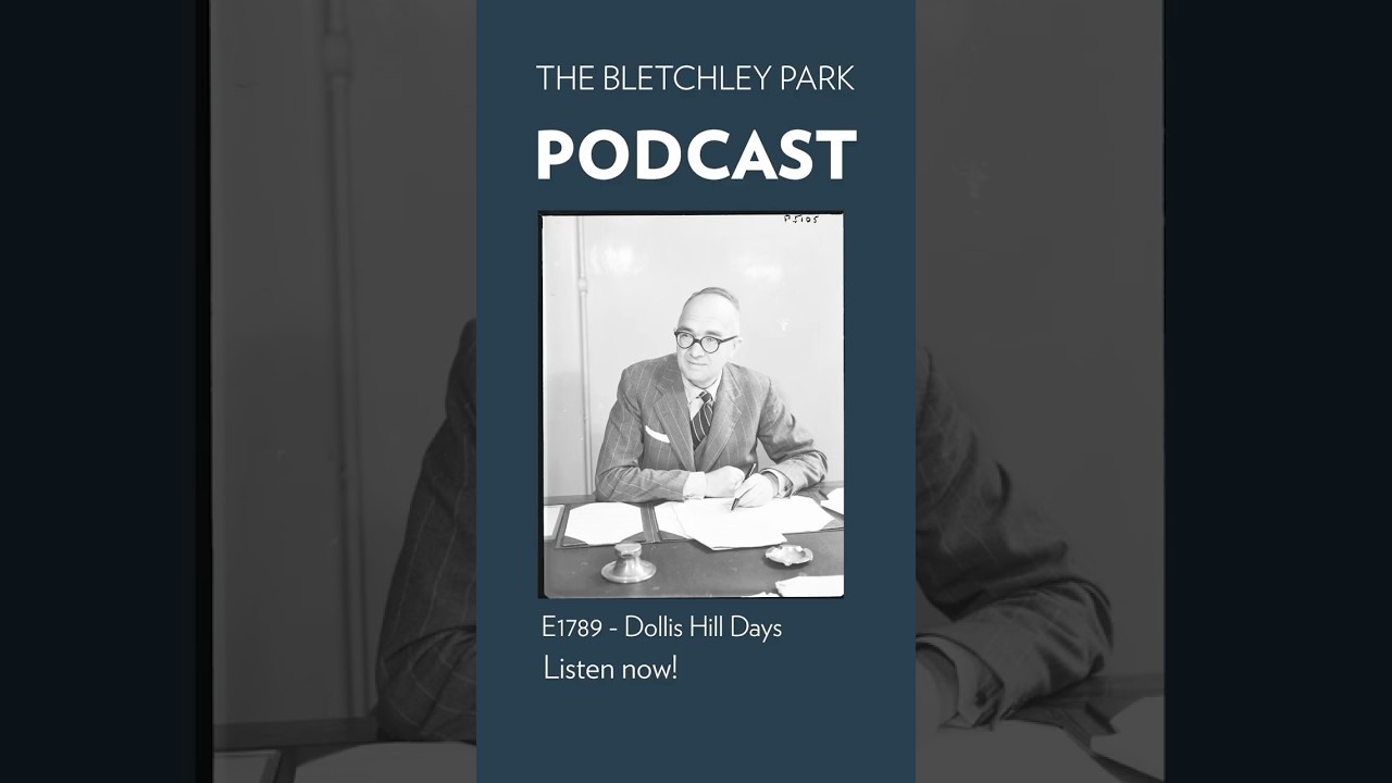 The Bletchley Park Podcast: Dollis Hill Days