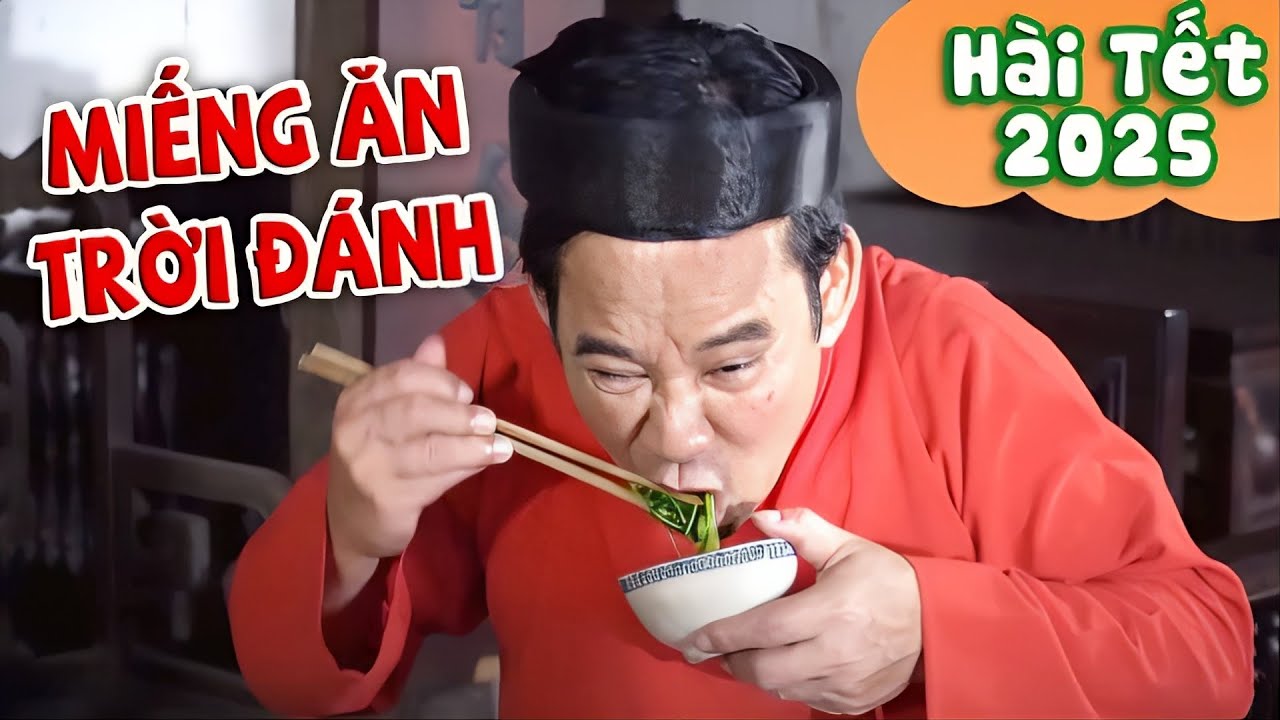 Hài Tết 2025: Miếng Ăn Trời Đánh Full HD 😂