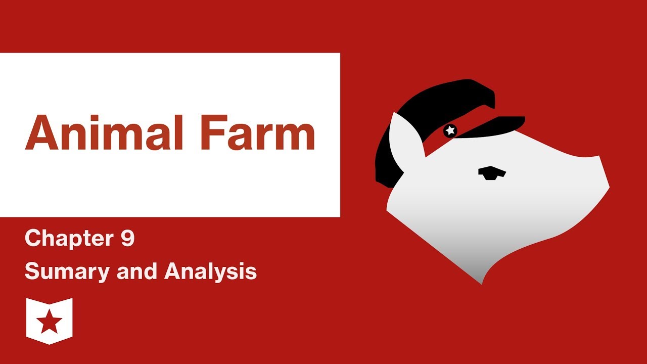Animal Farm | Chapter 9 Summary and Analysis | George Orwell