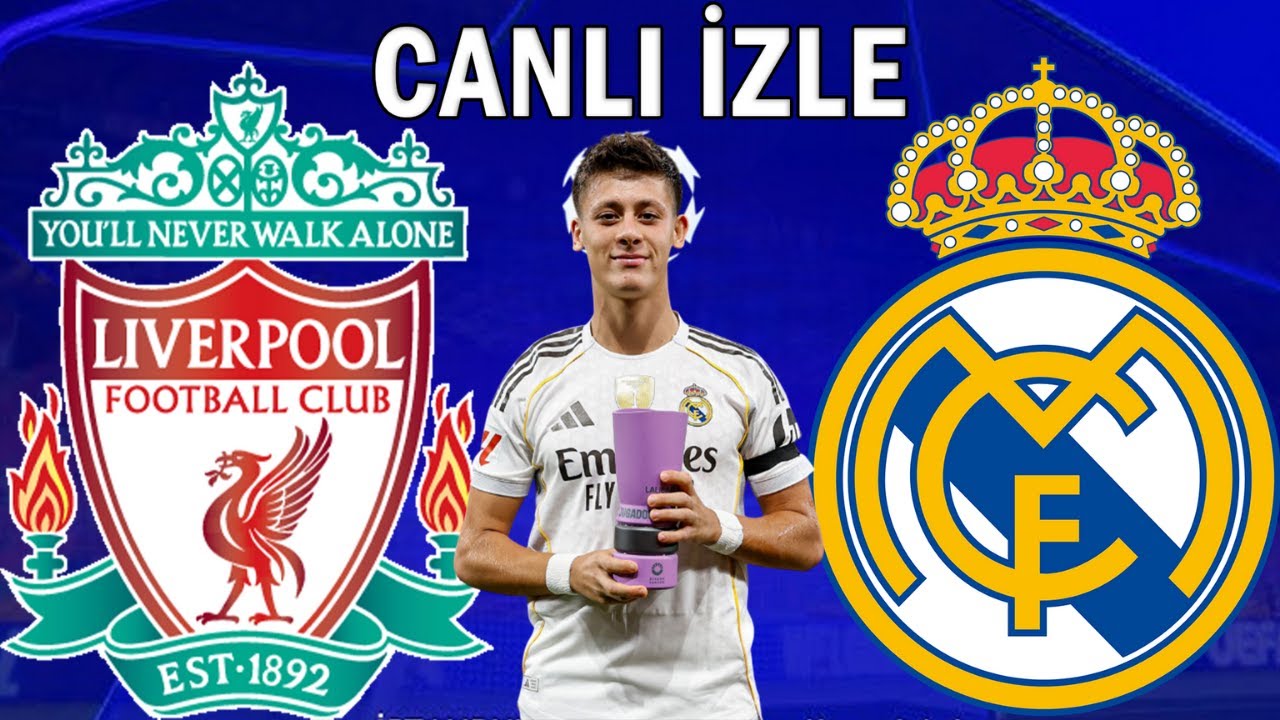 Liverpool vs Real Madrid Canlı Maç İzle 🔴 HD Kaliteyle Anında İzle