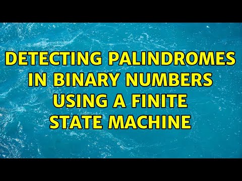 Detecting palindromes in binary numbers using a finite state machine (2 Solutions!!)
