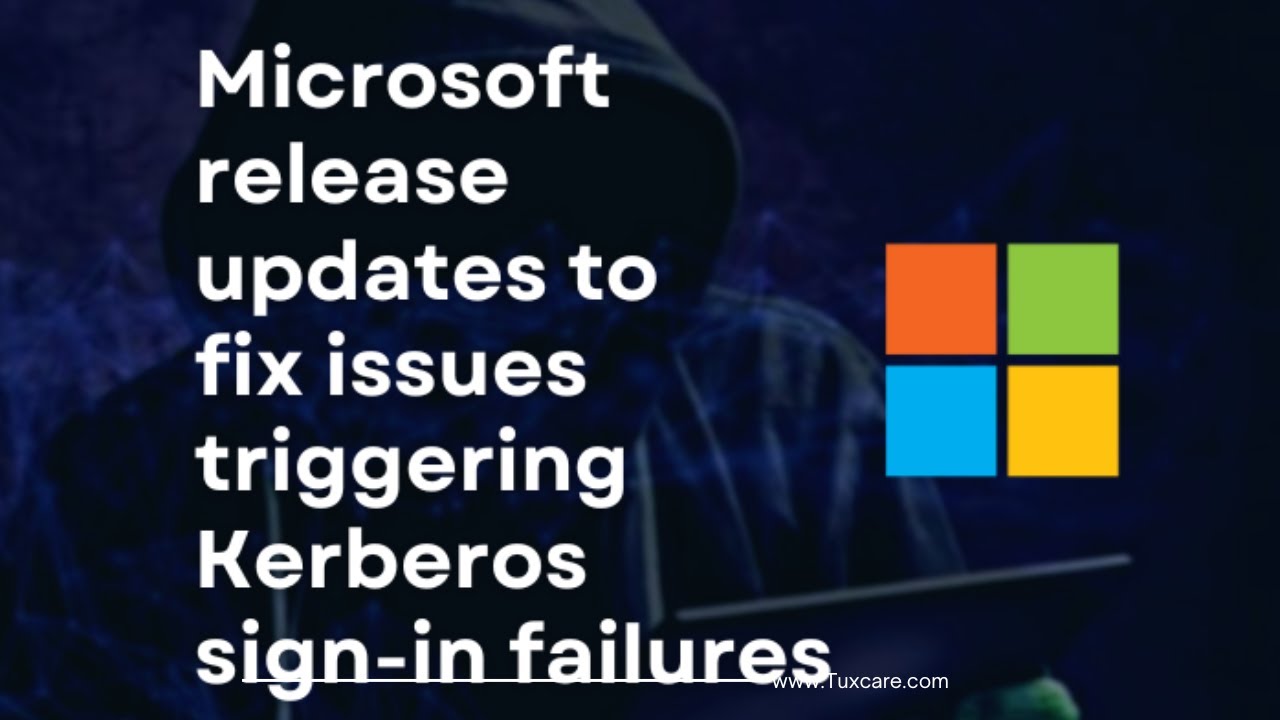 Microsoft Releases Fix for Kerberos Sign-In Issue π₯οΈ