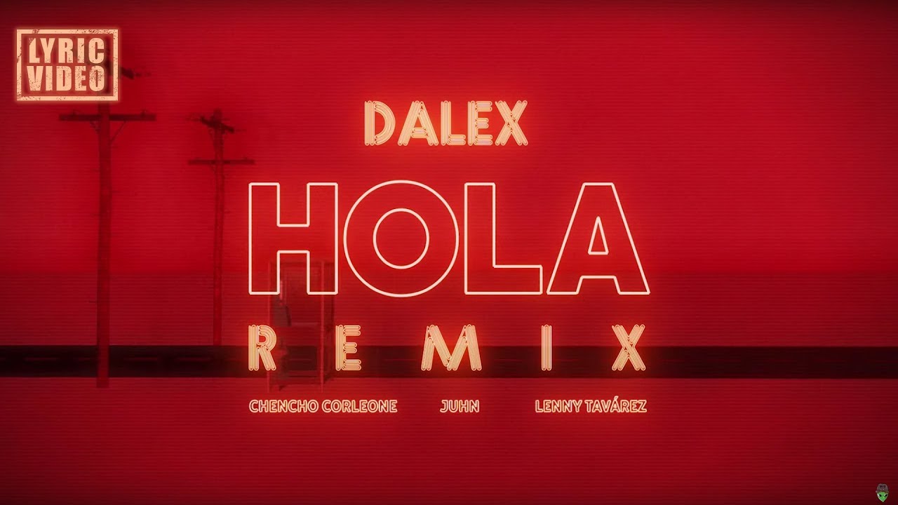 Dalex - Hola Remix (Official Lyric Video) ft. Lenny Tavárez, Chencho Corleone, Juhn 'El All Star'