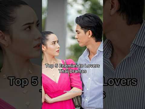Top 5 enemies to lovers Thai dramas #thaidrama #thaidramaedit #lakorn #shortsviral