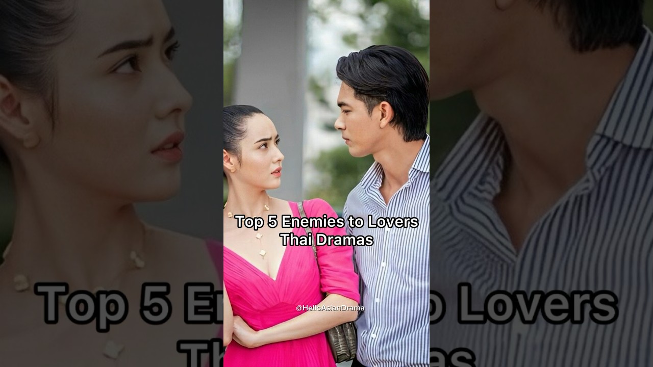 Top 5 Must-Watch Enemies-to-Lovers Thai Dramas 🌟