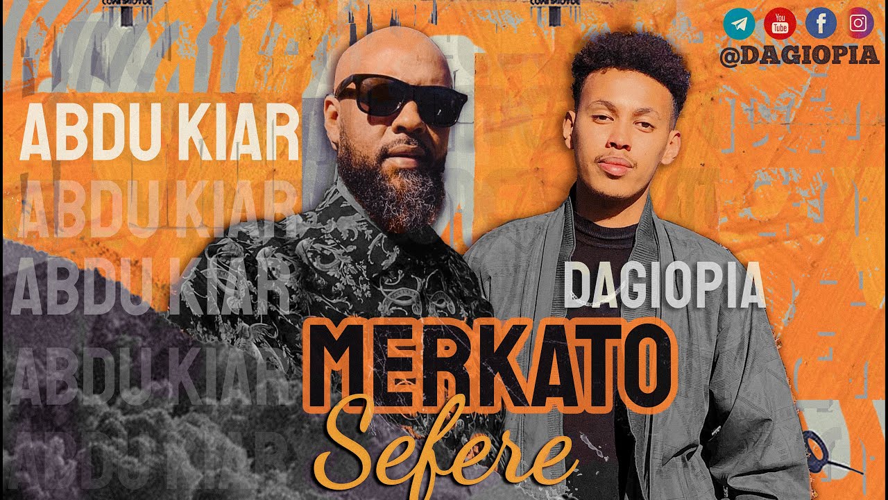 Abdu Kiar X Dagiopia - Merkato Sefere 🎶