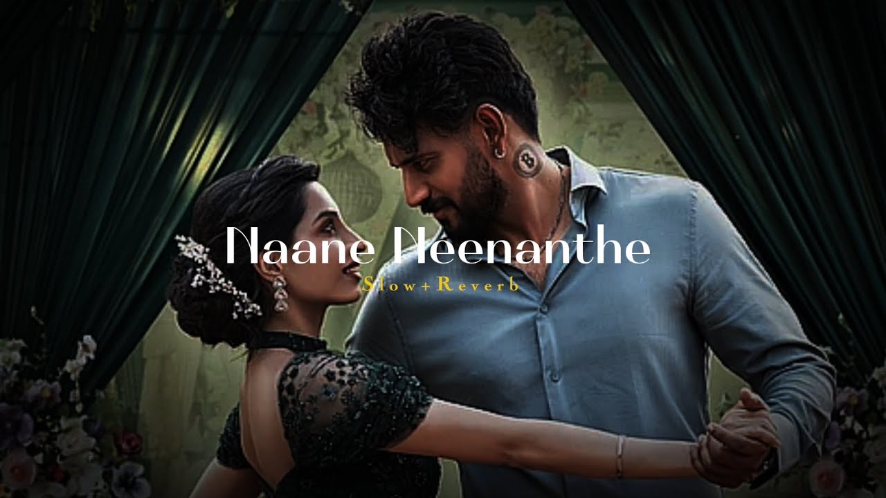 Naane Neenanthe Neenanthe - Slow Reverb Kannada Song 🎶