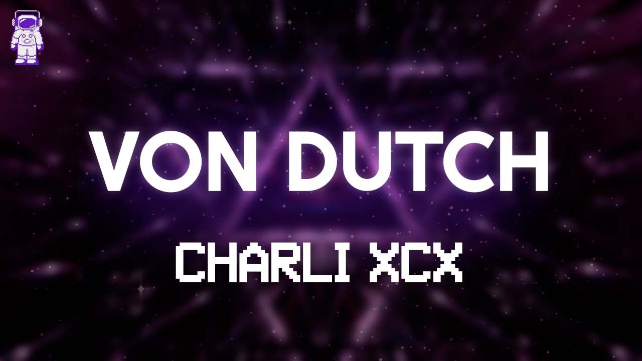 Charli XCX - Von Dutch Lyrics 🎶