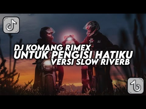 Dj Untuk Pengisi Hatiku Slow Reverb Viral Tiktok Terbaru 2022 Dj Komang Rimex | Dj Melody El Perdon