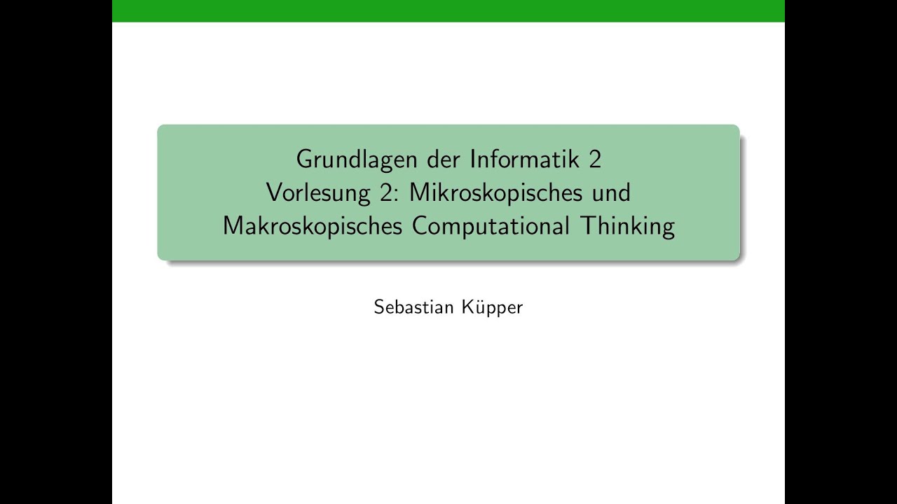 Grundlagen der Informatik 2: Mikroskopisches & Makroskopisches Computational Thinking 🧠