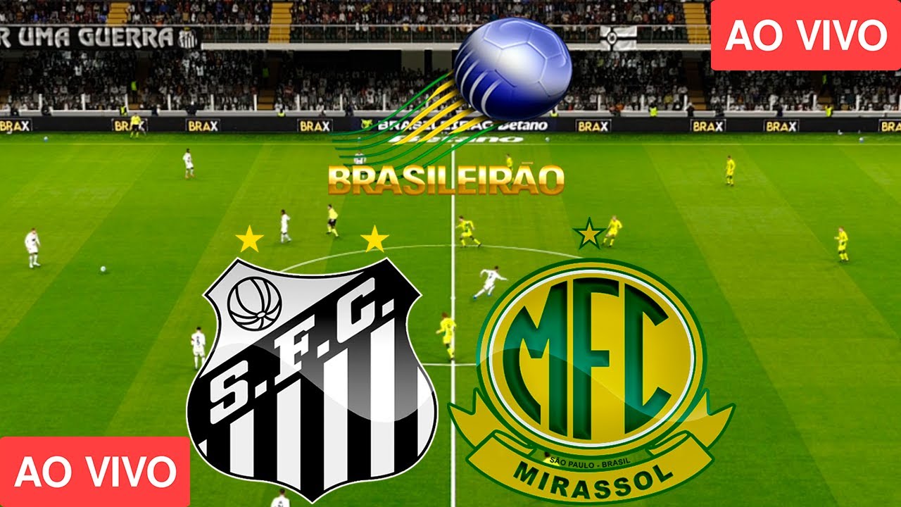Santos x Mirassol Ao Vivo - Brasileirão 2023 ⚽