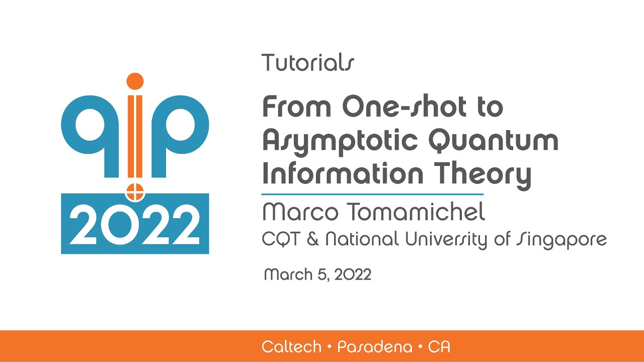 From One-shot to Asymptotic Quantum Information Theory - Marco Tomamichel - 3/5/2022