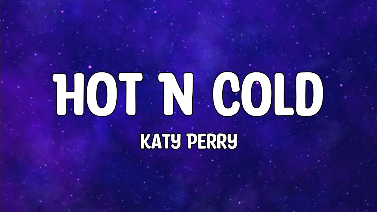 Katy Perry - Hot N Cold Lyrics 🎵