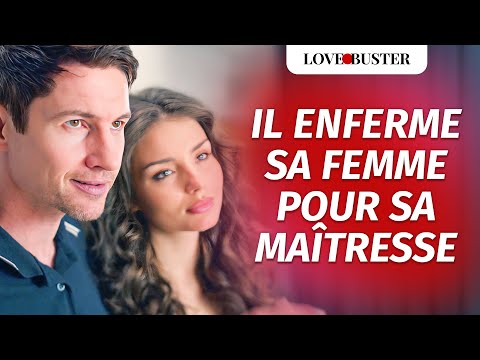 Il Enferme Sa Femme Pour Sa Maîtresse | @LoveBusterFrance