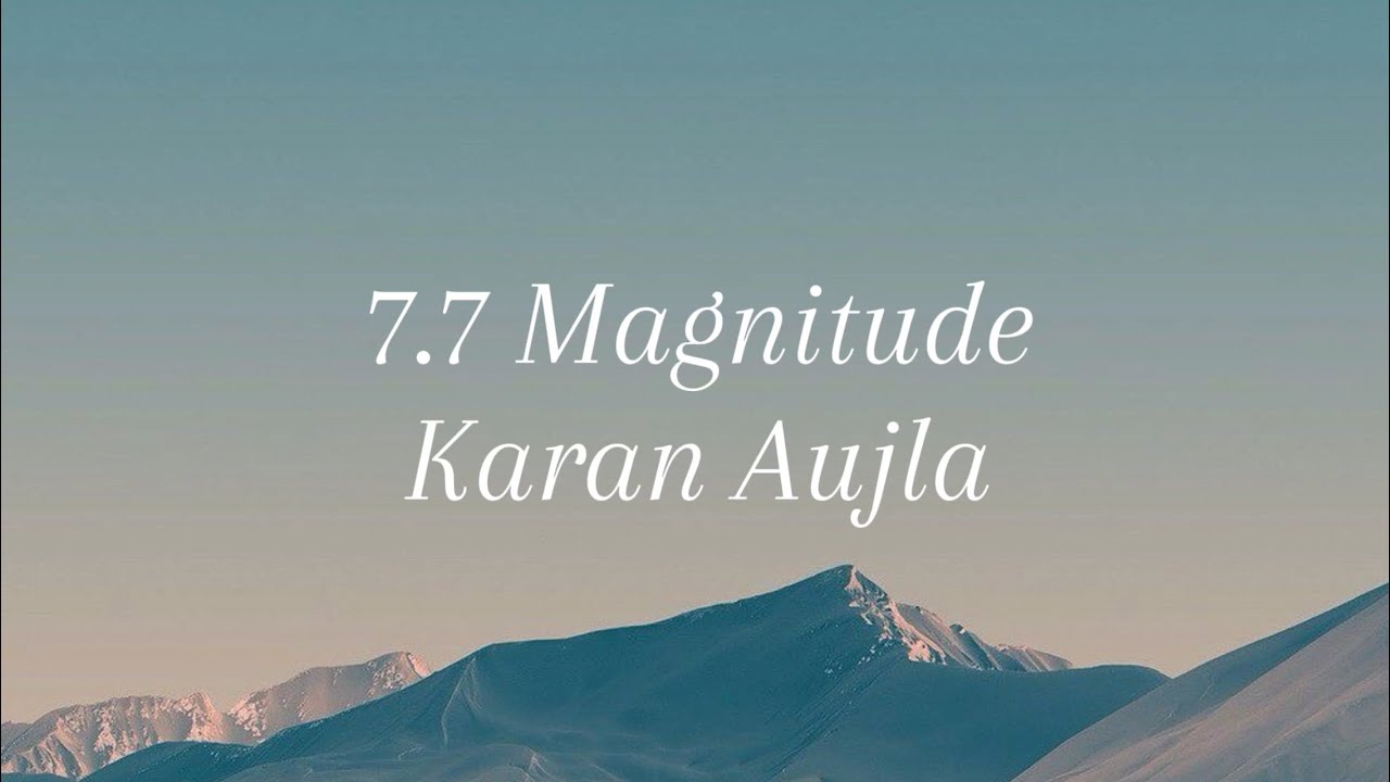 7.7 Magnitude by Karan Aujla | Lyrics & Translation