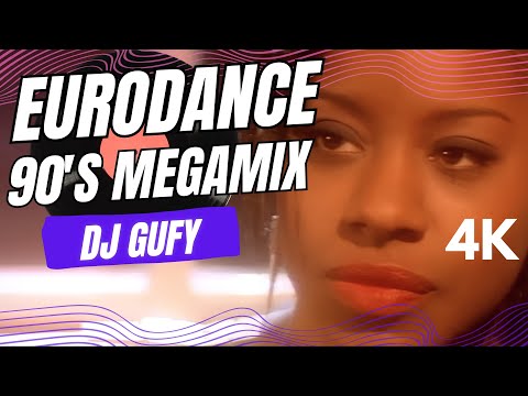 DJ GUFY - EURODANCE 90's Megamix 4K