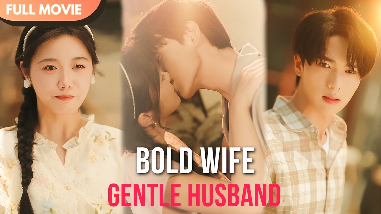[ENG SUB] Bold Wife & Gentle Husband | Full C-Drama