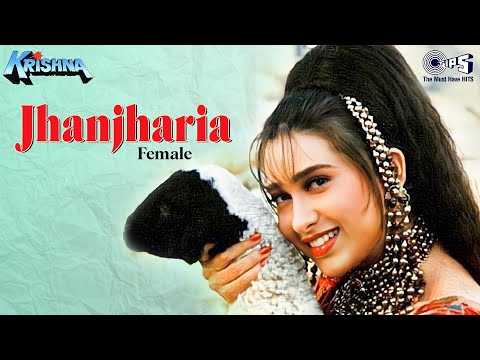 Jhanjharia Meri Chanak Gayi (Female) | Krishna | Karisma | Alka Yagnik | 90's Hits Hindi Songs