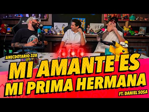 Anecdotario 320 - Mi amante es mi prima hermana FT. Daniel Sosa
