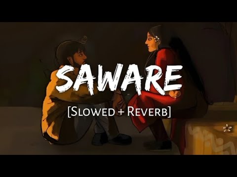 Saware (Slowed+Reverb) - Arijit Singh |