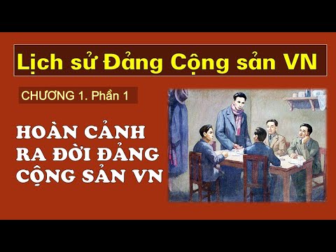 LỊCH SỬ ĐẢNG CỘNG SẢN VIỆT NAM | Chương 1. Phần 1. Sự ra đời của Đảng Cộng sản Việt Nam và ...