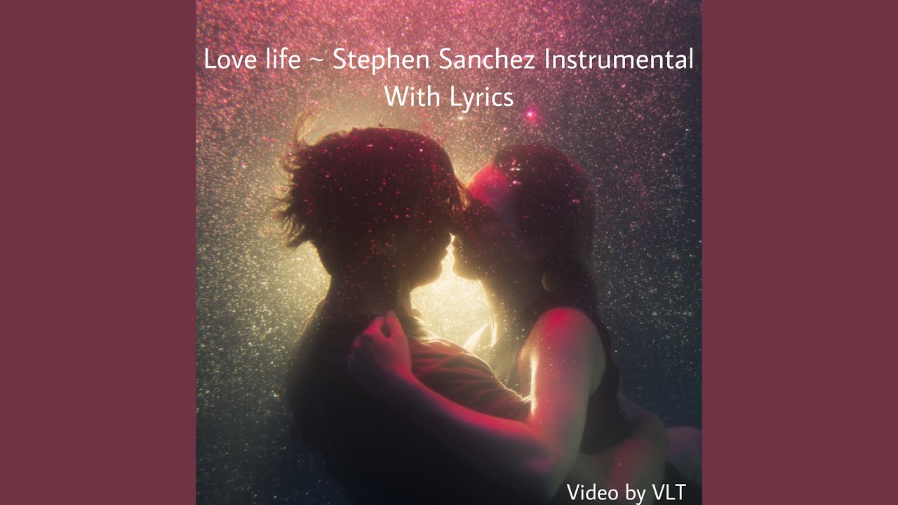 Love Life 🎶 - Beautiful Instrumental & Lyrics by Stephen Sanchez