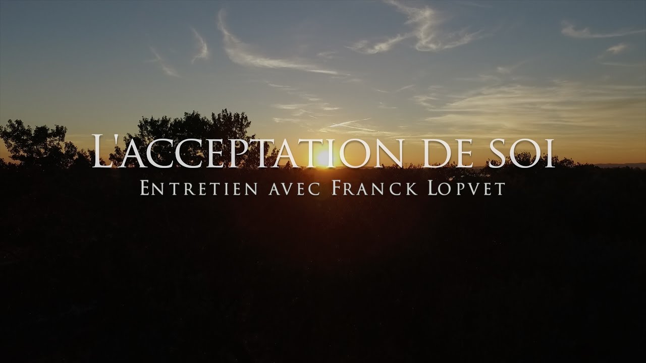 Franck Lopvet sur l'acceptation de soi 🌟